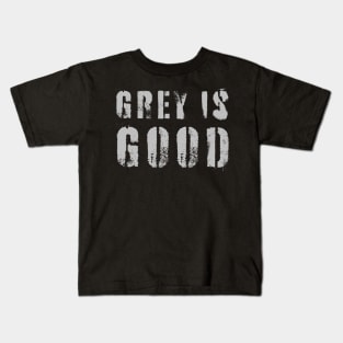 Grey Is Good Kids T-Shirt